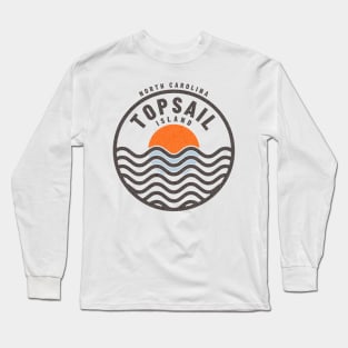 Topsail Island, NC Summertime Vacationing Sunrise Waves Long Sleeve T-Shirt